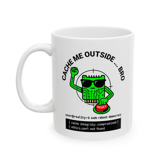 "Cache Me Outside, Bro" Funny Political Tech Mug – Geek Gift for Coders, IT Pros, Ethical Hackers & Coffee Lovers