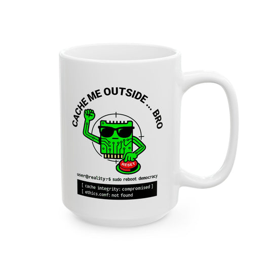 "Cache Me Outside, Bro" Funny Political Tech Mug – Geek Gift for Coders, IT Pros, Ethical Hackers & Coffee Lovers