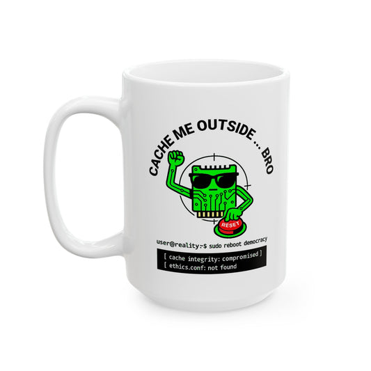 "Cache Me Outside, Bro" Funny Political Tech Mug – Geek Gift for Coders, IT Pros, Ethical Hackers & Coffee Lovers